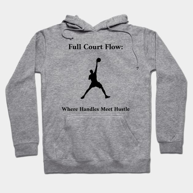 Full Court Flow: Where Handles Meet Hustle Basketball Hoodie by PrintVerse Studios